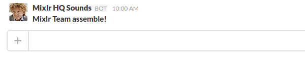 Mixlr HQ Sounds summoning everyone for daily standup